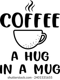 Coffee a hug in a mug Vector illustration design for fashion graphics, t shirts, prints, posters, gifts.
