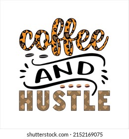 Coffee And Hustle Sublimation Design