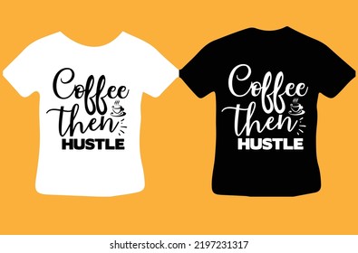 Coffee then Hustle svg design