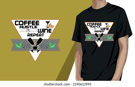 coffee hustle wine repeat, coffee t-shirt design