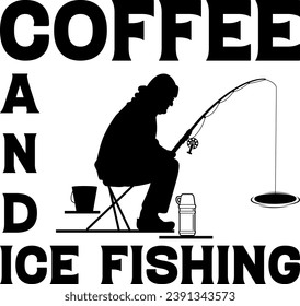 Coffee and Ice Fishing, Ice fishing Silhouette, Coffee t-shirt design, ice fishing t-shirt design, old man ice fishing silhouette