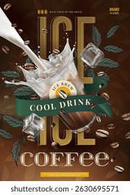 Coffee ice splash in cup. Milk drink poster. Latte ad design. 3D cafe banner. Summer glass beverage. Cold brew caffeine product. Arabica leaves and beans. Liquid pouring flow. Vector exact package