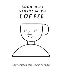 Coffee Ideas Head. Minimal outline illustration of human head as coffee cup with text Good Ideas Starts With Coffee. Simple creative concept.