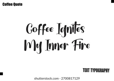 Coffee Ignites My Inner Fire Vector Coffee Typography Lettering Artwork