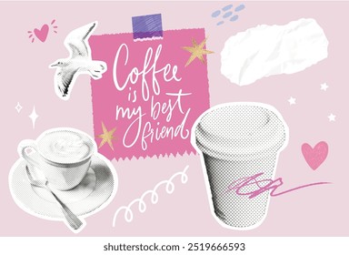 Coffee inspirational collage with quote, magazine halftone cutout images of paper and glass cups, flying bird. Coffee is my best friend text on note, pink memo on doodle background, cafe poster.