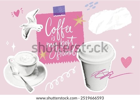 Coffee inspirational collage with quote, magazine halftone cutout images of paper and glass cups, flying bird. Coffee is my best friend text on note, pink memo on doodle background, cafe poster.
