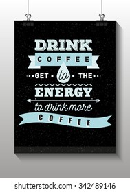 Coffee inspirational and encouraging quote. Vector. Typography poster, card. Motivation. Calligraphy hipster banner. Modern poster for cafe and coffee houses