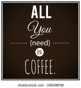 Coffee inspirational quotation. Vector illustration.