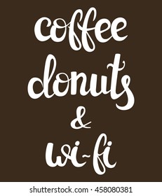 Coffee, internet and donuts lettering. Vector illustration. Handwritten words, food design. Calligraphic. Wi-fi. Hand drawn poster for lounge, bar cafe hotel