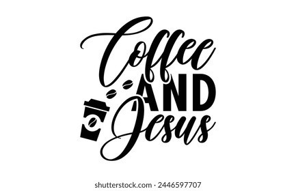  Coffee and jesus -  on white background,Instant Digital Download. Illustration for prints on t-shirt and bags, posters