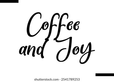 Coffee and joy Stylish Typography Text On White Background