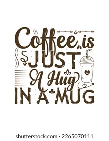 coffee is just a hug in a mug t shirt