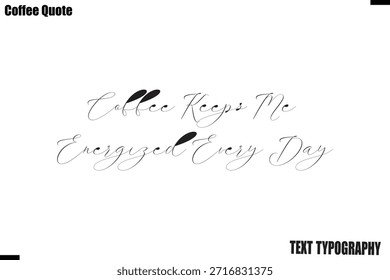 Café Me Mantém Energizado Todos Os Dias Café Caligrafia Texto Lettering Vetor