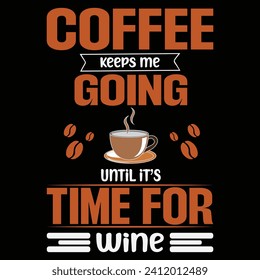 Coffee keeps me going until it's time for wine. Motivation quote. Hand lettering and custom typography for your designs: t-shirts, bags, for posters, invitations, cards, etc