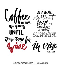 Coffee keeps me going until it's time for wine.. A meal without wine is like a day without sunshine. In vino veritas (Latin for In wine there is truth). Typography art for cafe, bars and restaurants. 