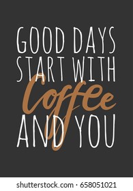 Coffee keeps me going until it's time for wine.Coffee is always a good idea. Lettering and custom typography for your designs: t-shirts, bags, for posters, invitations, cards Vector illustration