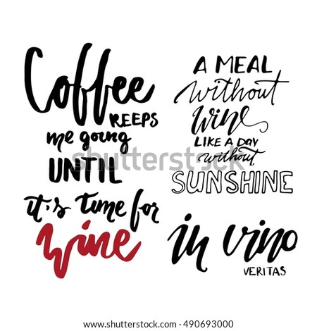 Coffee keeps me going until it's time for wine.. A meal without wine is like a day without sunshine. In vino veritas (Latin for In wine there is truth). Typography art for cafe, bars and restaurants. 