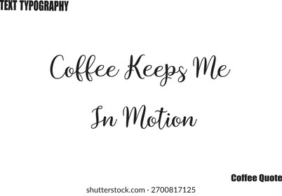 Café Me Mantém Em Movimento Tipografia De Café Texto Cartaz Vetor Design