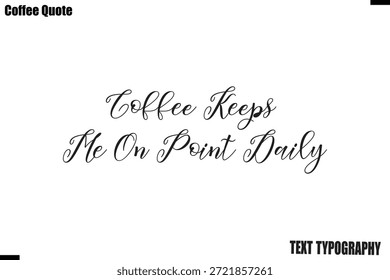 Coffee Keeps Me On Point Daily Coffee Calligraphy Text Lettering Vector