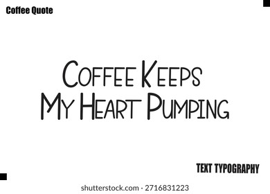 El café mantiene mi corazón que bombea el café Cotización Tipografía Diseño Vector