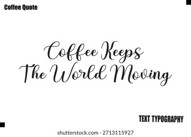 Café Mantém O Mundo Em Movimento Texto De Café Tipografia Citação Vetor Arte