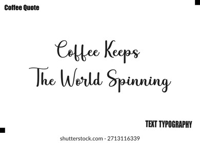 El café mantiene el mundo girando Vector de café Tipografía Lettering Obra de arte