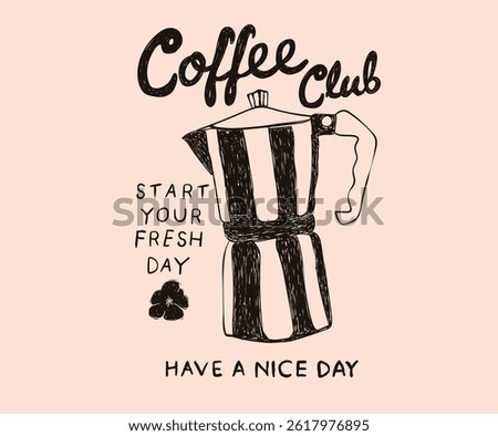 Coffee kettle with flower. Coffee time modern art.  Sunday coffee time vector design. Coffee club artwork for apparel, sticker, batch, background, poster and others.