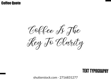 Kaffee ist der Schlüssel zur Klarheit Kaffee Kalligrafie Text Letting Vektor