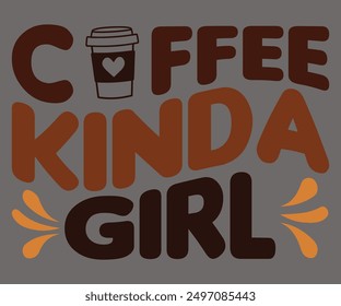 Coffee Kinda Girl Svg,Coffee Retro,America Coffee Svg,Retro T-shirt,Says Svg,Christian Svg,Funny Svg,Cut File,Silhouette