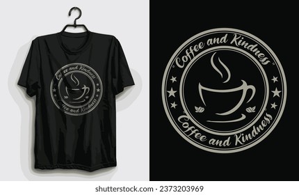 Coffee and Kindness T-shirt, Standard T-shirt design, Coffee tshirt design