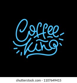 Coffee king. Good coffee good day. Hand drawn lettering poster. Vector illusration.