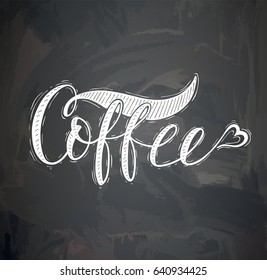 Coffee label on the chalk board. Vector hand-drawn lettering for prints , posters, menu design and invitation .