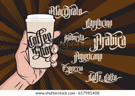 Coffee Labels Set. Paper Coffee Cup in Hand. Modern Gothic Style Font. Kinds of coffee drinks for menu