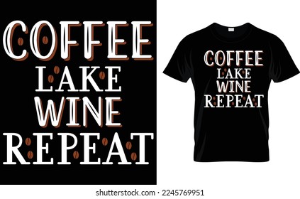  coffee lake wine repeat. coffee t-shirt design. touch my coffee and i will scratch you.