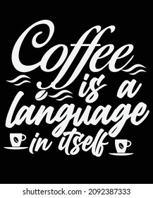 el café es un idioma en sí mismo. para los amantes del café diseño de camisetas.