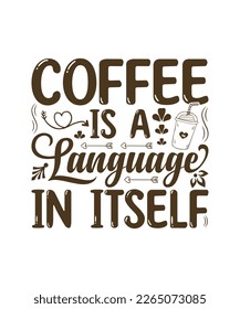 coffee is a language in itself t shirt