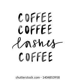 Coffee and Lashes. Handwritten quote. Calligraphy phrase for gift cards, decorative cards, beauty blogs. Creative ink art work. Stylish vector makeup drawing. Fashion phrase.