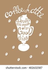 Coffee latte hand drawn illustration with a quote. 