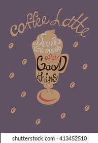 Coffee latte hand drawn illustration with a quote. 