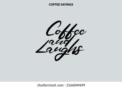 Coffee And Laughs Cursive Typographic Coffee Phrase