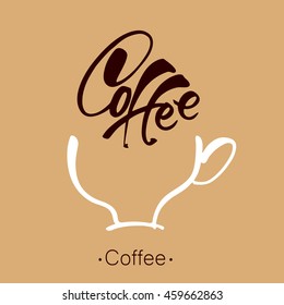 Coffee. Lettering. Coffee cup and handwritten inscription. Design template for advertising posters, signs, posters, labels, badges, cards cafe, shop, bar. Vector illustration.
