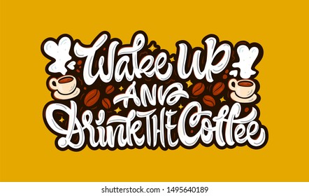 Coffee lettering illustration. Vector print. Wake up and drink the coffee