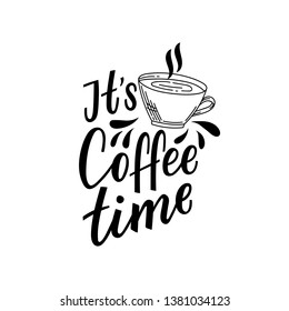 Coffee lettering phrase it's coffee time for print, decor. Modern typography for cafe.