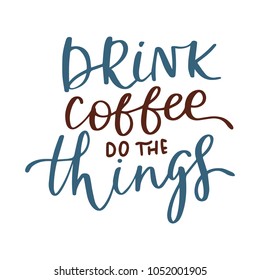 Coffee lettering quote typography illustration card. Graphic design in calligraphy style slogan for shop, promotion, motivation, poster, decoration, sticker