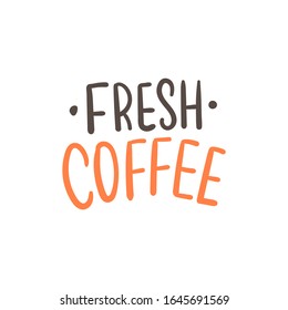 Coffee lettering slogan fresh coffee for sticker, print, packaging. Modern typography.