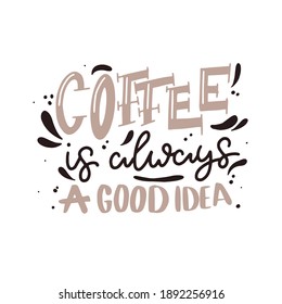 Coffee lettering typography. Hand drawn lettering phrase. Modern motivating calligraphy decor. Scrapbooking or journaling card with quote.