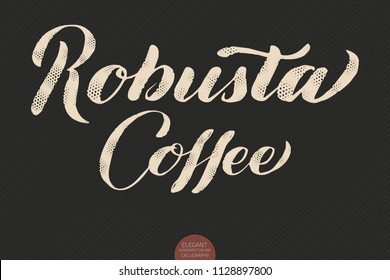 Coffee lettering. Vector hand drawn calligraphy Robusta Coffee. Elegant modern calligraphy ink illustration. Typography poster on dark background. Coffee shop or restaurant promotion lettering