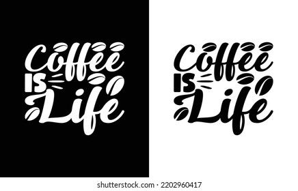 Coffee is life T shirt design, typography