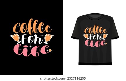 Coffee for life. Coffee t-shirt design. Vector file.