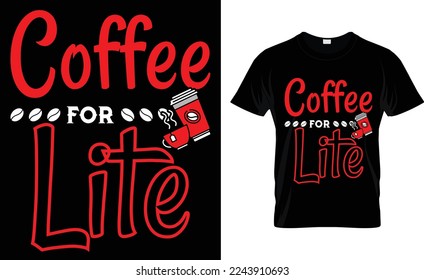  = coffee for lite. coffee t-shirt design.